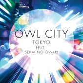 Owl City - Tokyo (feat. SEKAI NO OWARI)