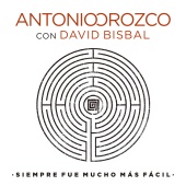 Antonio Orozco - Siempre Fue Mucho Más Fácil (feat. David Bisbal)