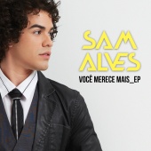 Sam Alves - Você Merece Mais EP