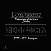 Professor - Side Effects [University of Kalawa Jazmee 1918 – 2013 Campus]