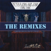 Peter Bjorn And John - Living Thing [The Remixes]