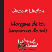 Vincent Lindon - Morgane de toi (amoureux de toi)