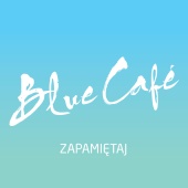 Blue Cafe - Zapamiętaj