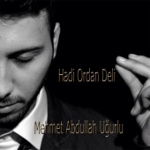 Mehmet Abdullah Uğurlu - Hadi Ordan Deli