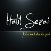 Halil Sezai - Kafası Kendinden Bile Güzel