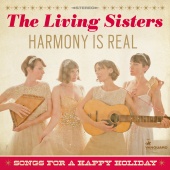 The Living Sisters - Harmony Is Real: Songs For A Happy Holiday