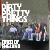 Dirty Pretty Things - Tired Of England [2 track eSingle]