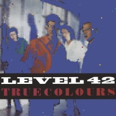 Level 42 - True Colours [Expanded Version]