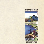 Level 42 - Staring At The Sun [Expanded Version]