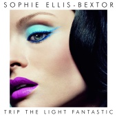 Sophie Ellis-Bextor - Trip The Light Fantastic [International Version]