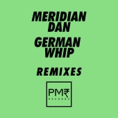 Meridian Dan - German Whip [Remixes]