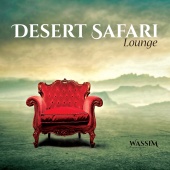 Wassim ElRefai - Desert Safari Lounge