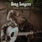 Doug Seegers - Daddy's Still Around
