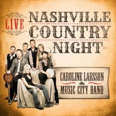 Caroline Larsson & Music City Band - Nashville Country Night Live