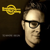 Brendan McCahey - To Where I Begin