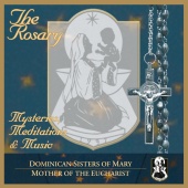 Dominican Sisters of Mary, Mother of the Eucharist - The Rosary- Mysteries, Meditations & Music