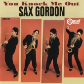 Sax Gordon - You Knock Me Out