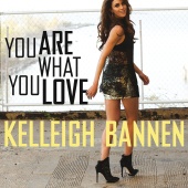 Kelleigh Bannen - You Are What You Love