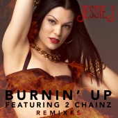 Jessie J - Burnin' Up [Remixes]