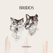 Broods - Evergreen