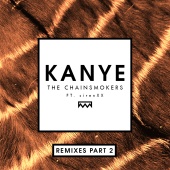 The Chainsmokers - Kanye [Remixes Part 2]