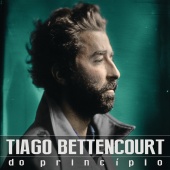 Tiago Bettencourt - Do Princípio [Deluxe]
