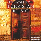 Abdullah Köse & Emrah Fidan - The World Of Turkistan Music