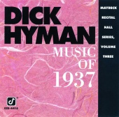 Dick Hyman - Music Of 1937: Maybeck Recital Hall Series [Vol. 3]