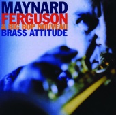 Maynard Ferguson & Big Bop Nouveau - Brass Attitude