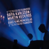 Sofia Karlsson & Martin Hederos - Good King Wenceslas [Long Version]