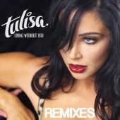 Tulisa - Living Without You [Remixes]