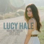 Lucy Hale - Road Between [Deluxe Edition]