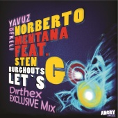 Norberto Mentana, Yavuz Öfkeli feat. Sten Burghouts  - Let's Go (Dirthex Exclusive Mix)