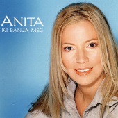 Anita - Ki Bánja Meg