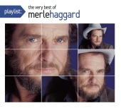 Merle Haggard - Playlist: The Very Best Of Merle Haggard