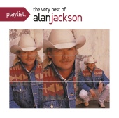 Alan Jackson - Playlist: The Very Best Of Alan Jackson