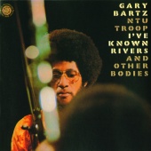Gary Bartz - I've Known Rivers And Other Bodies