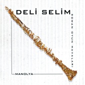 Deli Selim - Manolya Roman Oyun Havalari