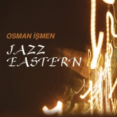 Osman İşmen - Jazzeastern