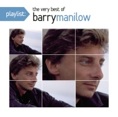 Barry Manilow - Playlist: The Very Best Of Barry Manilow