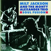 Milt Jackson & The Monty Alexander Trio - Soul Fusion