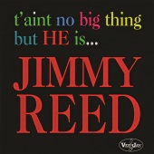 Jimmy Reed - T'Aint No Big Thing But He Is... Jimmy Reed
