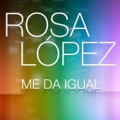 Rosa López - Me Da Igual