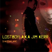 Lostboy! AKA Jim Kerr - Shadowland