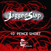 Jagged Slap - 10 Pence Short