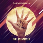 Tan Bionica - Hola Mi Vida [The Remixes]