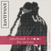 Anna Lunoe - Heartbreak In Motion (Remixes)