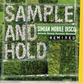 Simian Mobile Disco - SAMPLE AND HOLD: Attack Decay Sustain Release REMIXED [Standard Version]