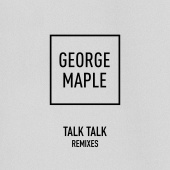 George Maple - Talk Talk [Remixes]