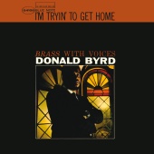Donald Byrd - I'm Tryin' To Get Home [Remastered 2015]